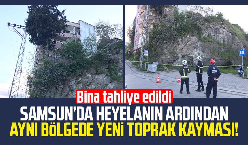 Samsun'da heyelanın ardından aynı bölgede yeni toprak kayması!