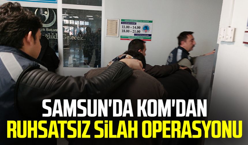 Samsun'da KOM'dan ruhsatsız silah operasyonu