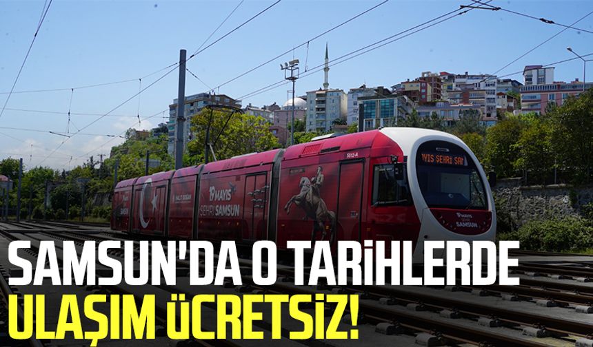 Samsun'da o tarihlerde ulaşım ücretsiz!