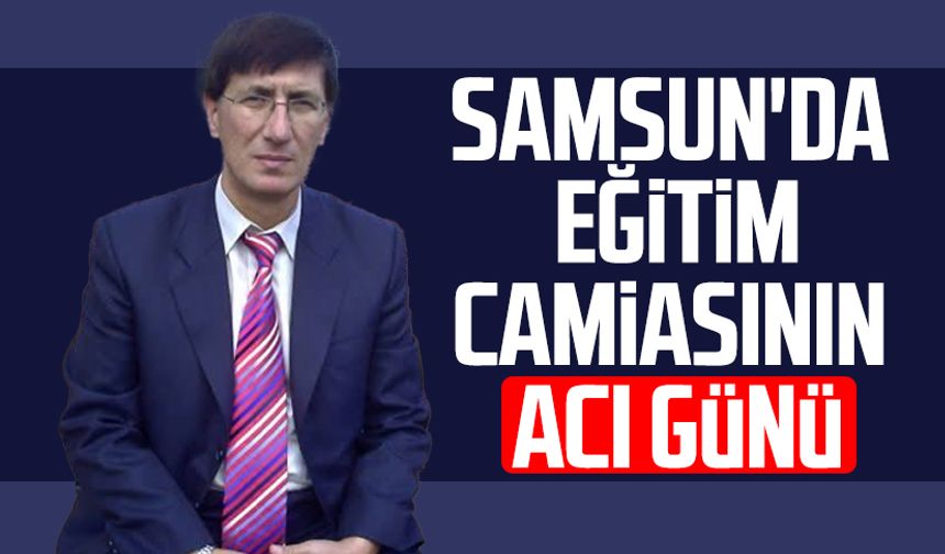 Samsun'da öğretmen Sebahattin Karakuzu hayatını kaybetti