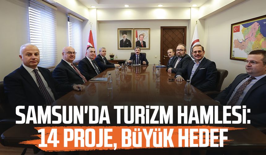 Samsun'da turizm hamlesi: 14 proje, büyük hedef