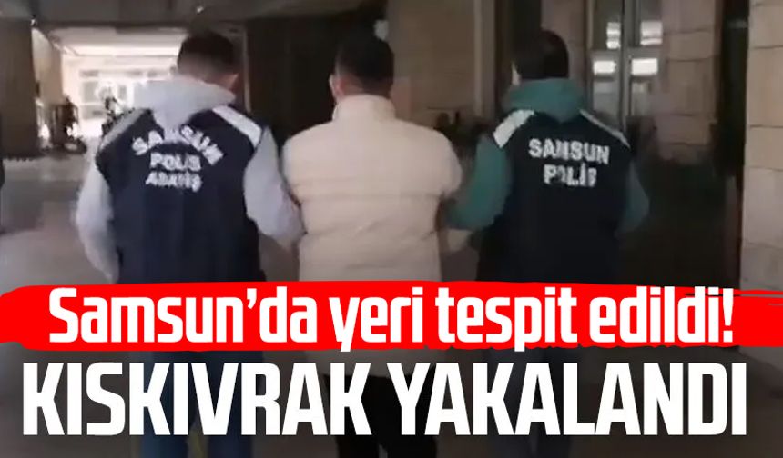 Samsun'da istihbarat sonucu yeri tespit edildi! Kıskıvrak yakalandı