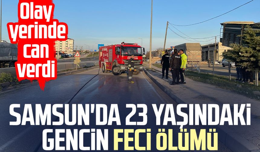 Samsun'da Yunus Emre Soner'in feci ölümü: Olay yerinde can verdi