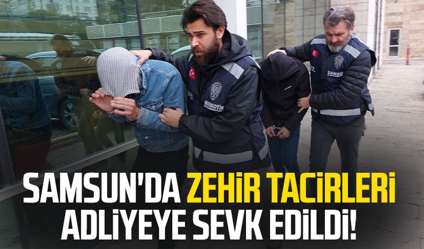 Samsun'da zehir tacirleri adliyeye sevk edildi!