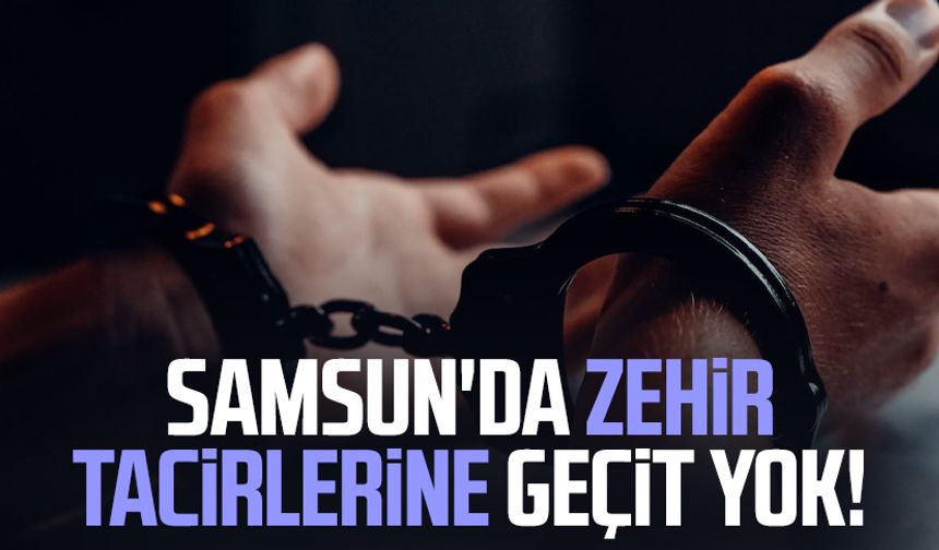 Samsun'da zehir tacirlerine geçit yok! Karar belli oldu