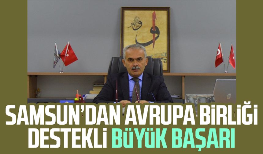 Samsun’dan Avrupa Birliği destekli büyük başarı