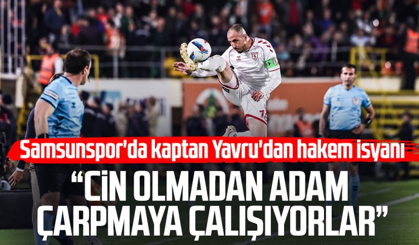 Samsunspor'da kaptan Zeki Yavru'nun hakem isyanı: Polislik yapmasınlar