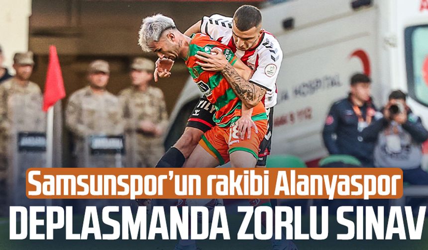 Samsunspor'un rakibi Alanyaspor: Deplasmanda zorlu sınav