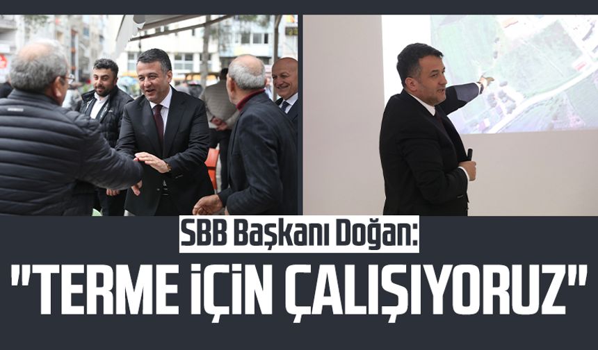 SBB Başkanı Halit Doğan: "Terme için çalışıyoruz"