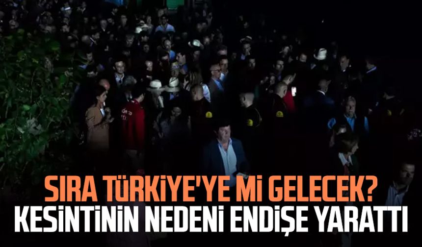 Sıra Türkiye'ye mi gelecek? Kesintinin nedeni endişe yarattı