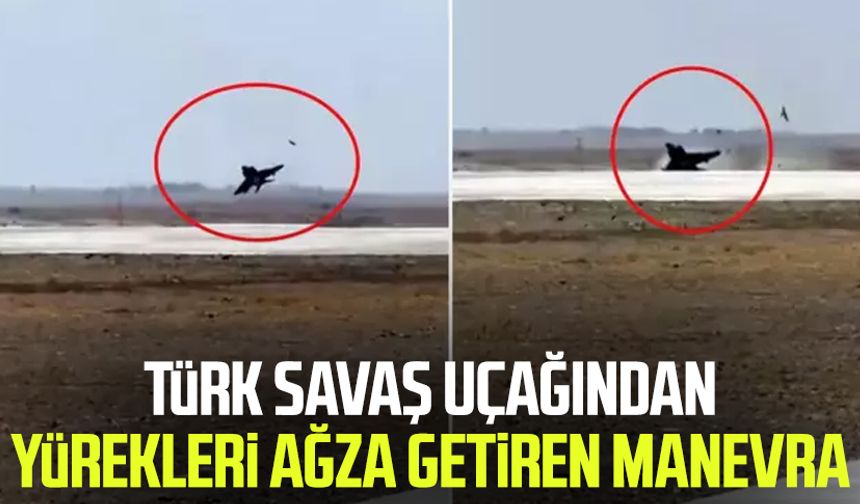 Türk savaş uçağından yürekleri ağza getiren manevra