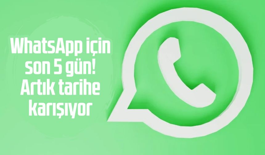 WhatsApp için son 5 gün! Artık tarihe karışıyor