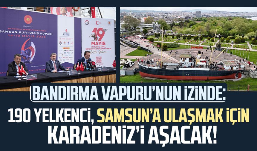 190 yelkenci, 400 deniz mili Samsun’a ulaşmak için Karadeniz’i aşacak!