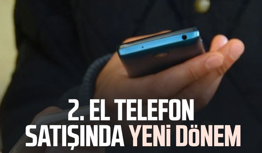 2. el telefon satışında yeni dönem