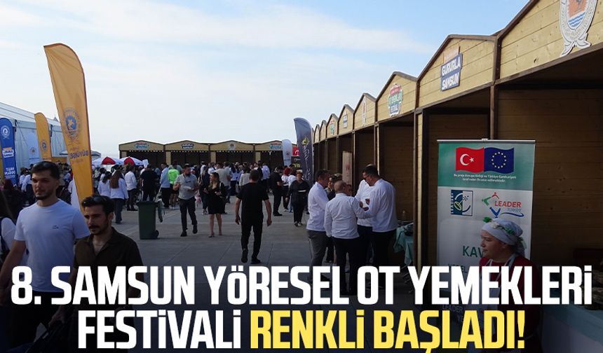 8. Samsun Yöresel Ot Yemekleri Festivali renkli başladı!