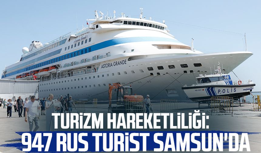 Turizm hareketliliği: 947 Rus turist Samsun'da: