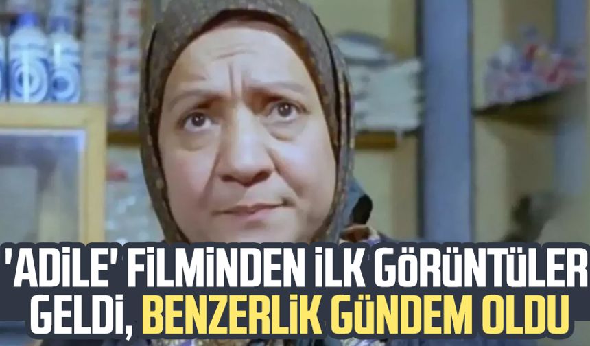 'Adile' filminden ilk görüntüler geldi, benzerlik gündem oldu