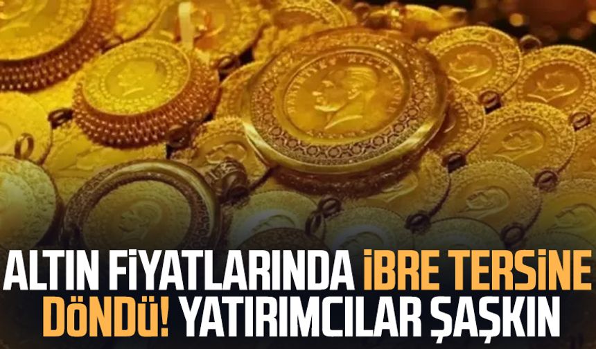 Altın fiyatlarında ibre tersine döndü! Yatırımcılar şaşkın