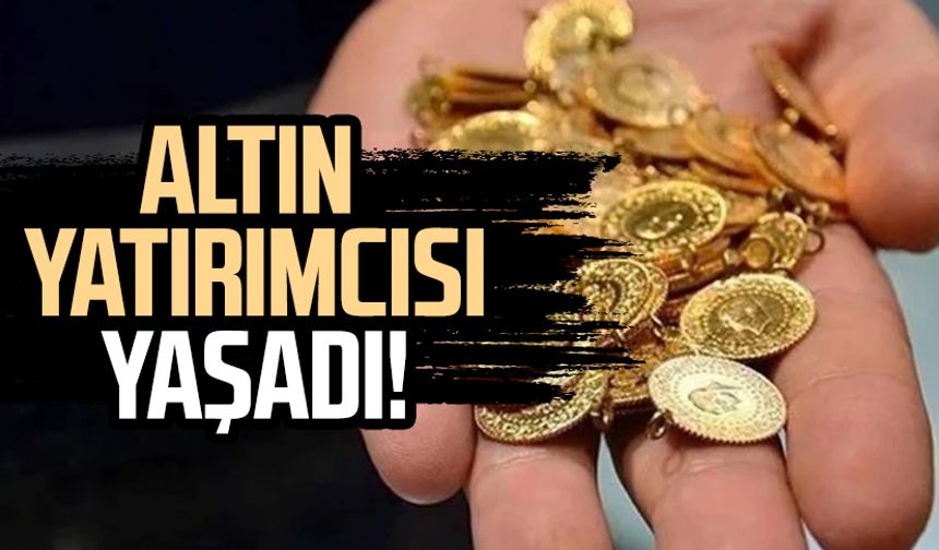 Altın yatırımcısı yaşadı!