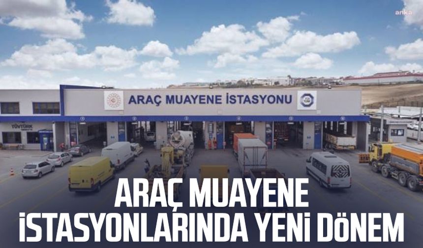 Araç muayene istasyonlarında yeni dönem: 20 yıl...