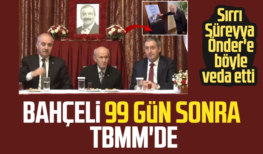 Bahçeli 99 gün sonra TBMM'de: Sırrı Süreyya Önder'e böyle veda etti