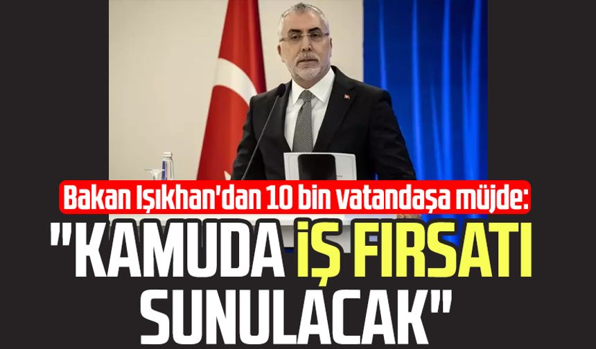 Bakan Vedat Işıkhan: "10 bin engelli bireye kamuda iş fırsatı sunulacak"