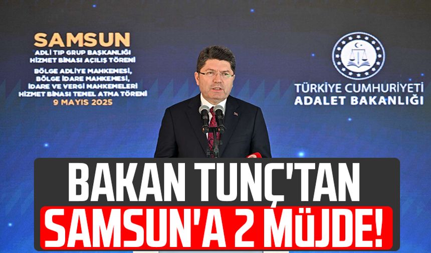 Bakan Yılmaz Tunç'tan Samsun'a 2 müjde!