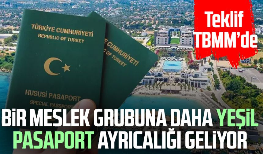 Bir meslek grubuna daha yeşil pasaport ayrıcalığı geliyor