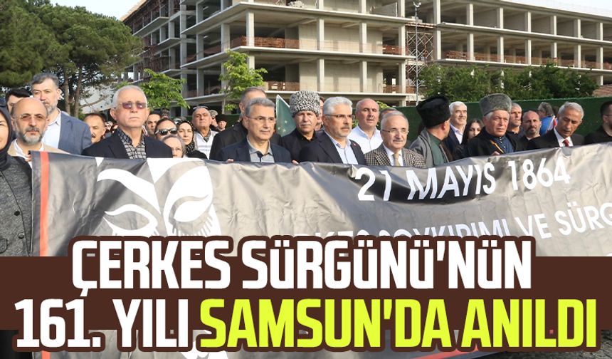 Çerkes Sürgünü'nün 161. yılı Samsun'da anıldı