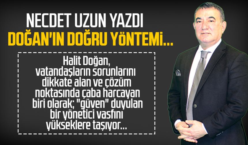Necdet Uzun yazdı: Doğan'ın doğru yöntemi...