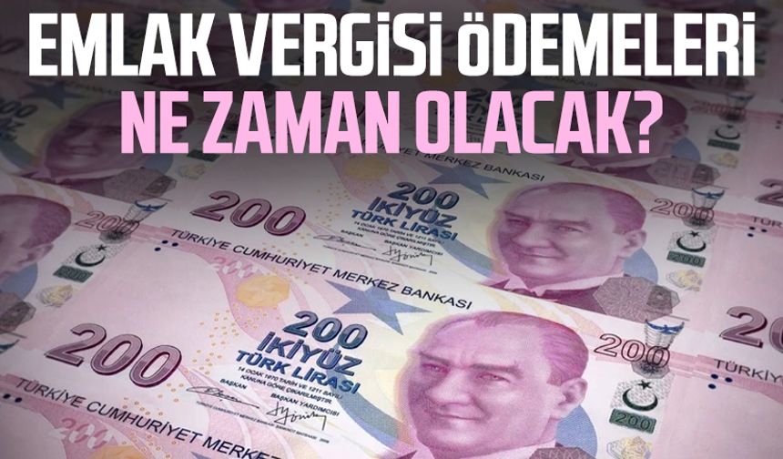 Emlak vergisi ödemeleri ne zaman olacak?