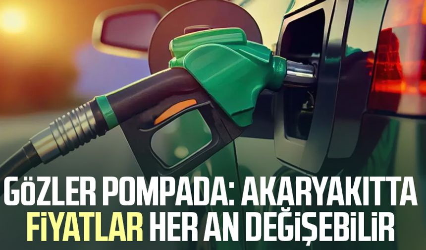 Gözler pompada: Akaryakıtta fiyatlar her an değişebilir