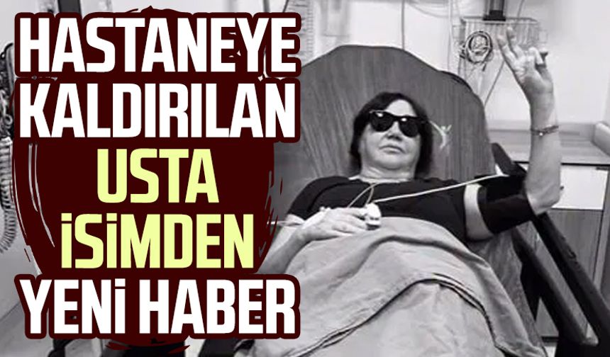 Hastaneye kaldırılan Nazan Öncel'den yeni haber