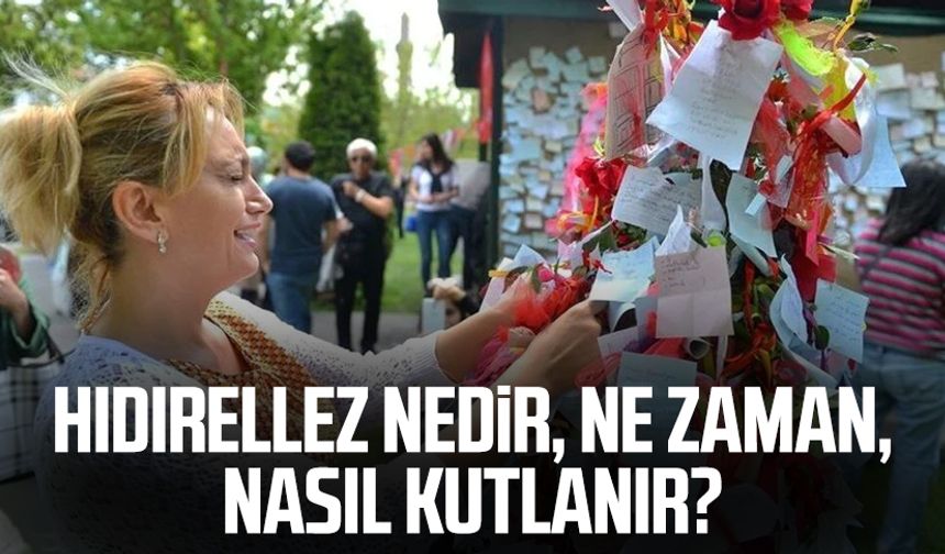 Hıdırellez nedir, ne zaman, nasıl kutlanır?