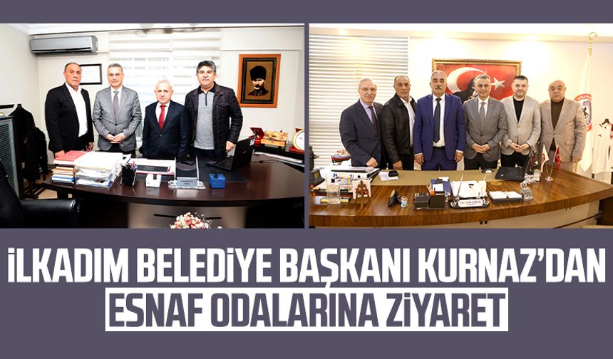 İlkadım Belediye Başkanı İhsan Kurnaz’dan esnaf odalarına ziyaret