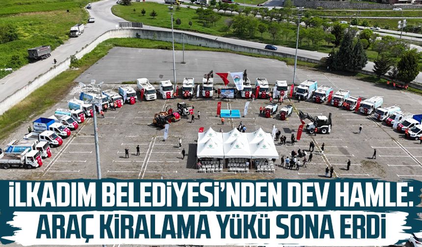 İlkadım Belediyesi’nden dev hamle: Araç kiralama yükü sona erdi