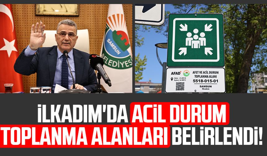 İlkadım'da acil durum toplanma alanları belirlendi!