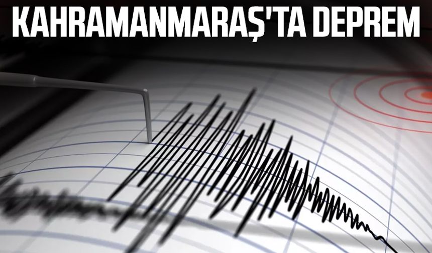 Kahramanmaraş'ta 4 büyüklüğünde deprem: Çevre illerde hissedildi