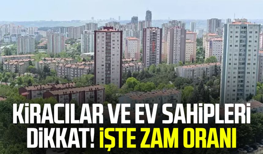 Kiracılar ve ev sahipleri dikkat! İşte zam oranı
