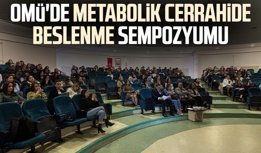 OMÜ'de Metabolik Cerrahide Beslenme Sempozyumu
