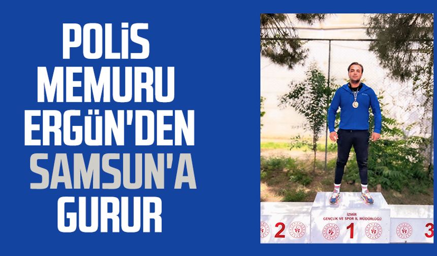 Polis memuru Uğur Ergün'den Samsun'a gurur