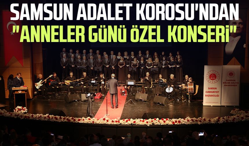 Samsun Adalet Korosu'ndan "Anneler Günü Özel Konseri"