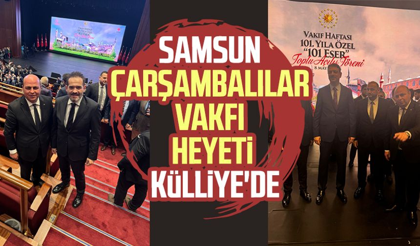 Samsun Çarşambalılar Vakfı Heyeti Külliye'de
