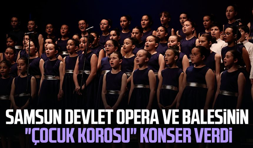 Samsun’da 90 çocuk sahneyi büyüledi!