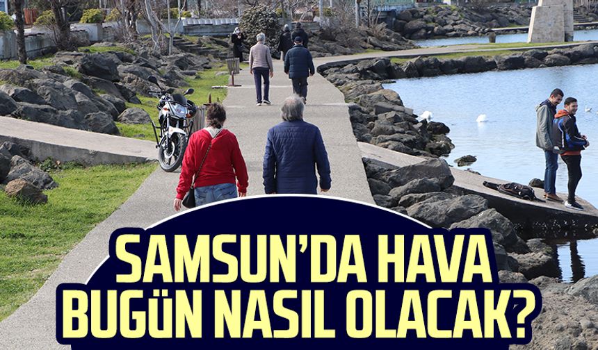Samsun hava durumu 16 Mayıs Cuma