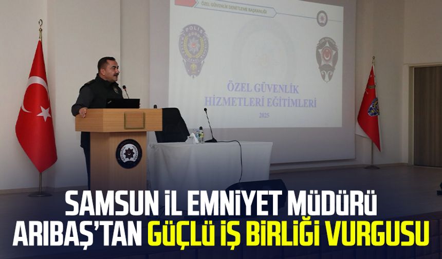 Samsun İl Emniyet Müdürü Ahmet Arıbaş’tan güçlü iş birliği vurgusu