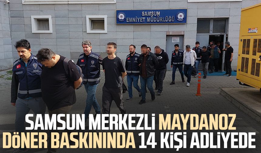 Samsun merkezli Maydonoz Döner baskınında 14 kişi adliyede