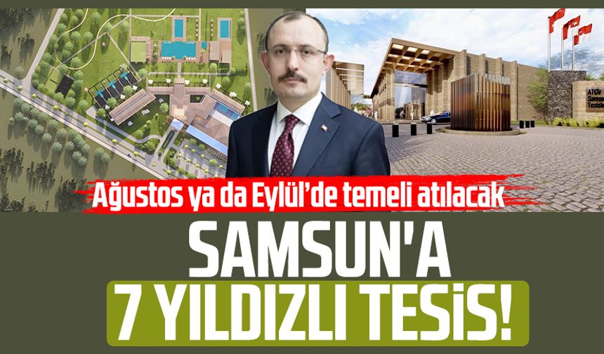Samsun'a 7 yıldızlı tesis!