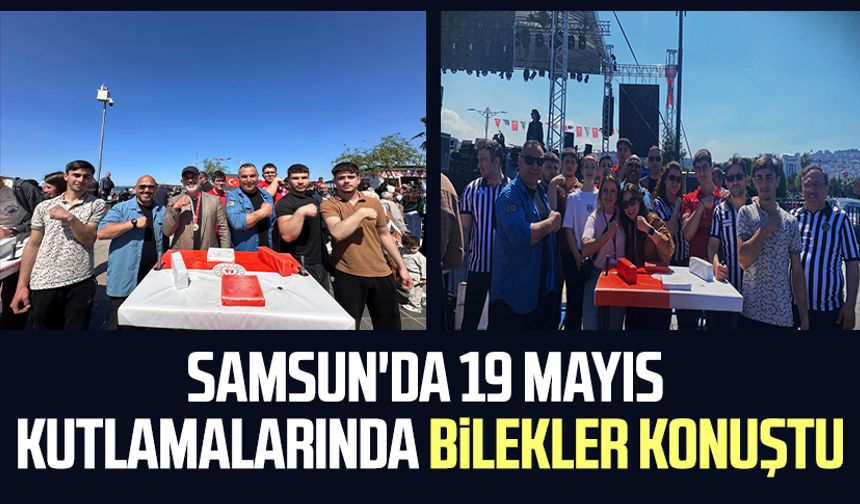 Samsun'da 19 Mayıs kutlamalarında bilekler konuştu