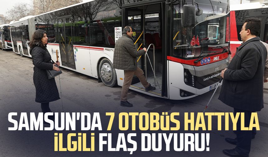 Samsun'da 7 otobüs hattıyla ilgili flaş duyuru!